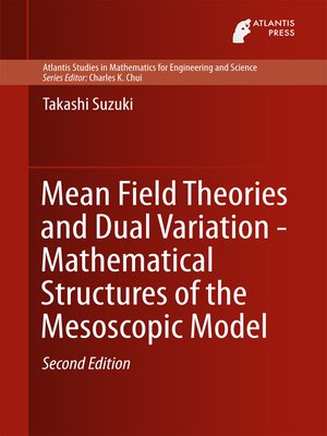 cover image of Mean Field Theories and Dual Variation--Mathematical Structures of the Mesoscopic Model